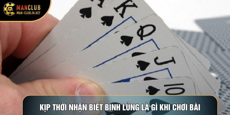 Kịp thời nhận biết binh lủng là gì khi chơi bài
