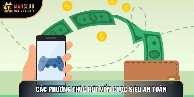 Các phương thức rút vốn cược siêu an toàn