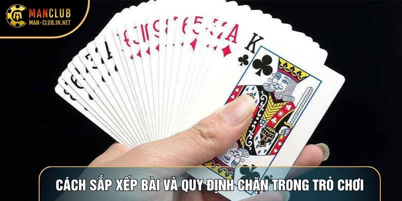 Cách sắp xếp bài và quy định chặn hợp lệ trong trò chơi