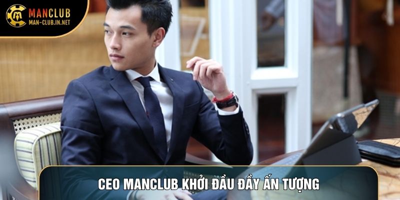 CEO Manclub khởi đầu đầy ấn tượng