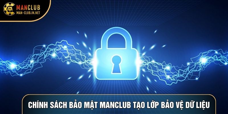 Chính sách bảo mật Manclub tạo lớp bảo vệ dữ liệu