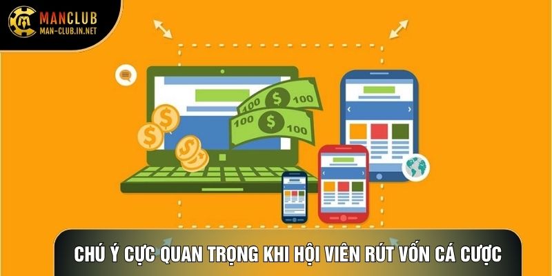 Chú ý cực kỳ quan trọng khi hội viên rút vốn cá cược