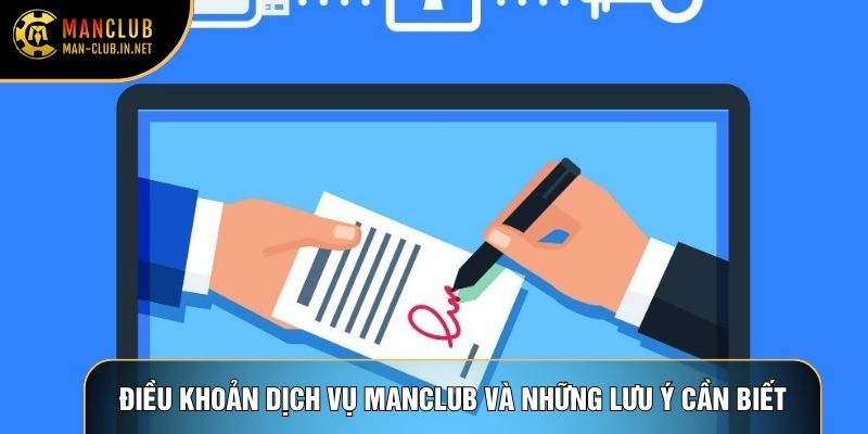 Điều khoản dịch vụ Manclub và những lưu ý cần biết