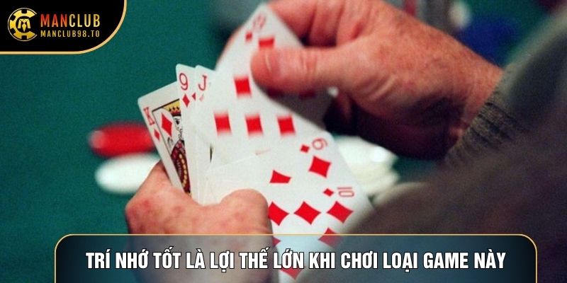 Trí nhớ tốt là lợi thế lớn khi chơi loại game này