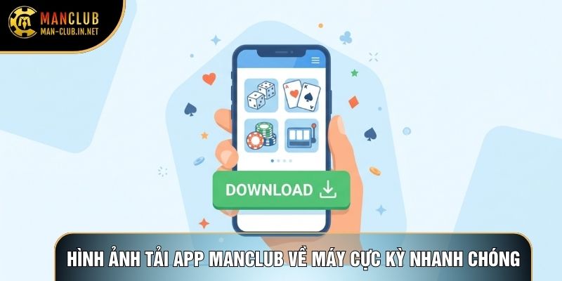 Hình ảnh tải app Manclub về máy cực kỳ nhanh chóng