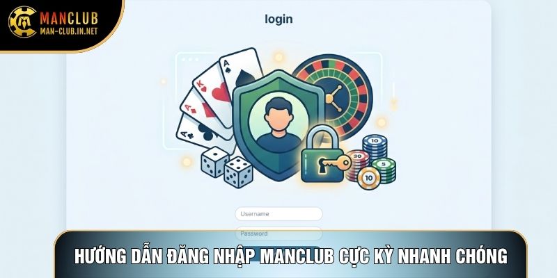 Hướng dẫn đăng nhập Manclub cực kỳ nhanh chóng