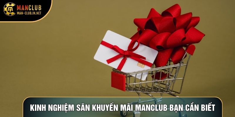 Kinh nghiệm săn khuyến mãi Manclub bạn cần biết