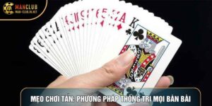 Mẹo Chơi Tấn: Phương Pháp Thống Trị Mọi Bàn Bài