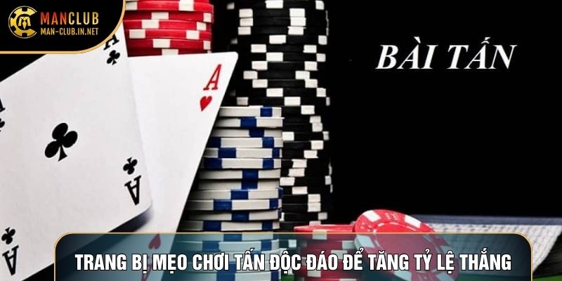 Trang bị mẹo chơi tấn độc đáo để tăng tỷ lệ thắng