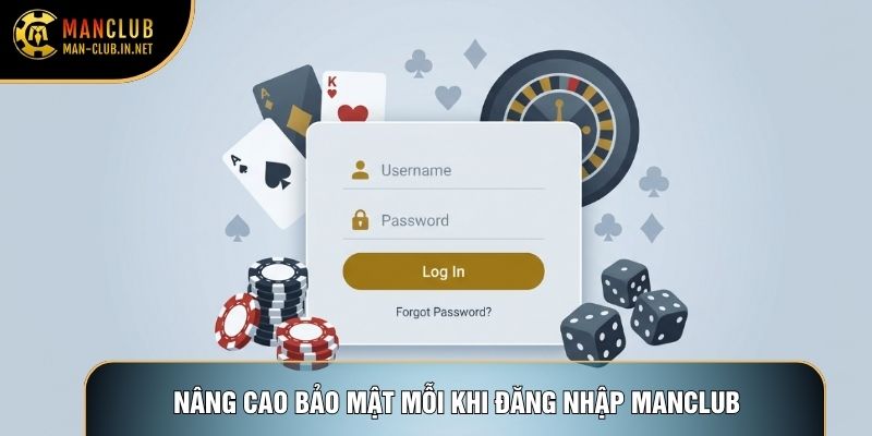 Nâng cao bảo mật mỗi khi đăng nhập Manclub