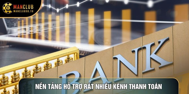 Nền tảng hỗ trợ rất nhiều kênh thanh toán