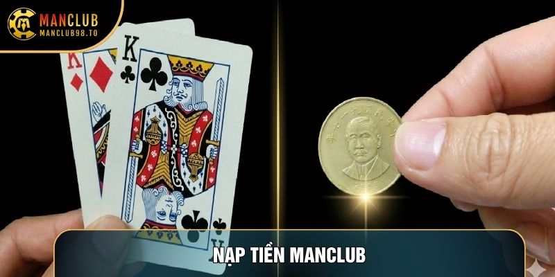 Nạp Tiền Manclub: Hướng Dẫn Chi Tiết Quy Trình Giao Dịch