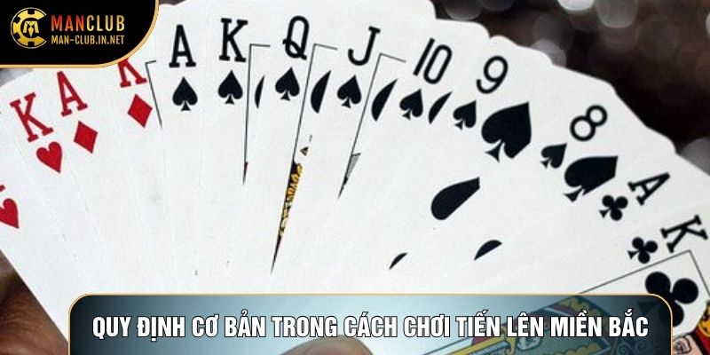Quy định siêu cơ bản trong cách chơi tiến lên miền bắc