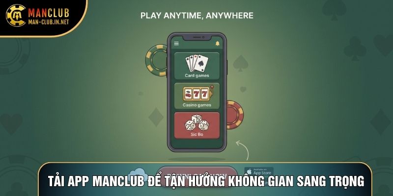 Tải app Manclub để tận hưởng không gian sang trọng