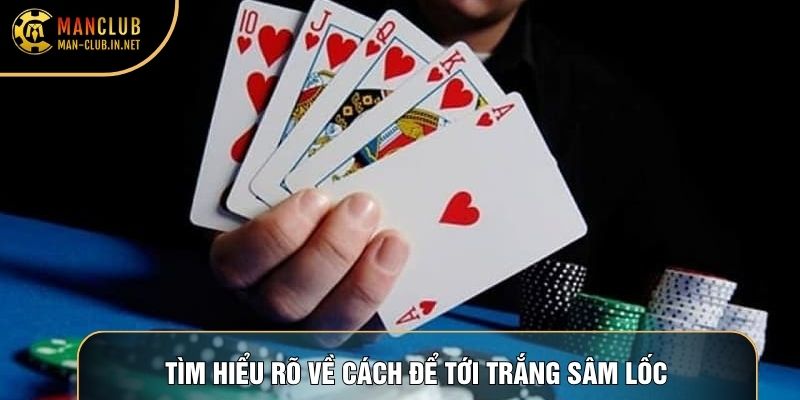 Tìm hiểu rõ về cách để tới trắng sâm lốc