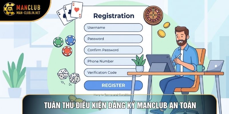 Tuân thủ điều kiện đăng ký Manclub an toàn